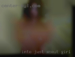Into just about girl in Lodge anything.